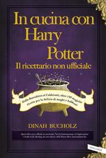 Libro In cucina con Harry Potter. Il ricettario non ufficiale Dinah Bucholz