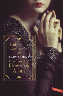 Lady Almina. La vera storia di Downton Abbey.pdf