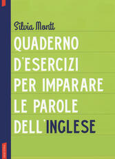 Libro Quaderno d'esercizi per imparare le parole dell'inglese. Vol. 1 Silvia Monti