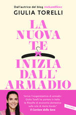 Libro La nuova te inizia dall'armadio. Liberati dal superfluo, riordina il guardaroba, trova il tuo stile con il metodo RockandFiocc Giulia Torelli