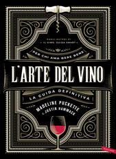 Libro L' arte del vino. La guida definitiva Madeline Puckette Justin Hammack