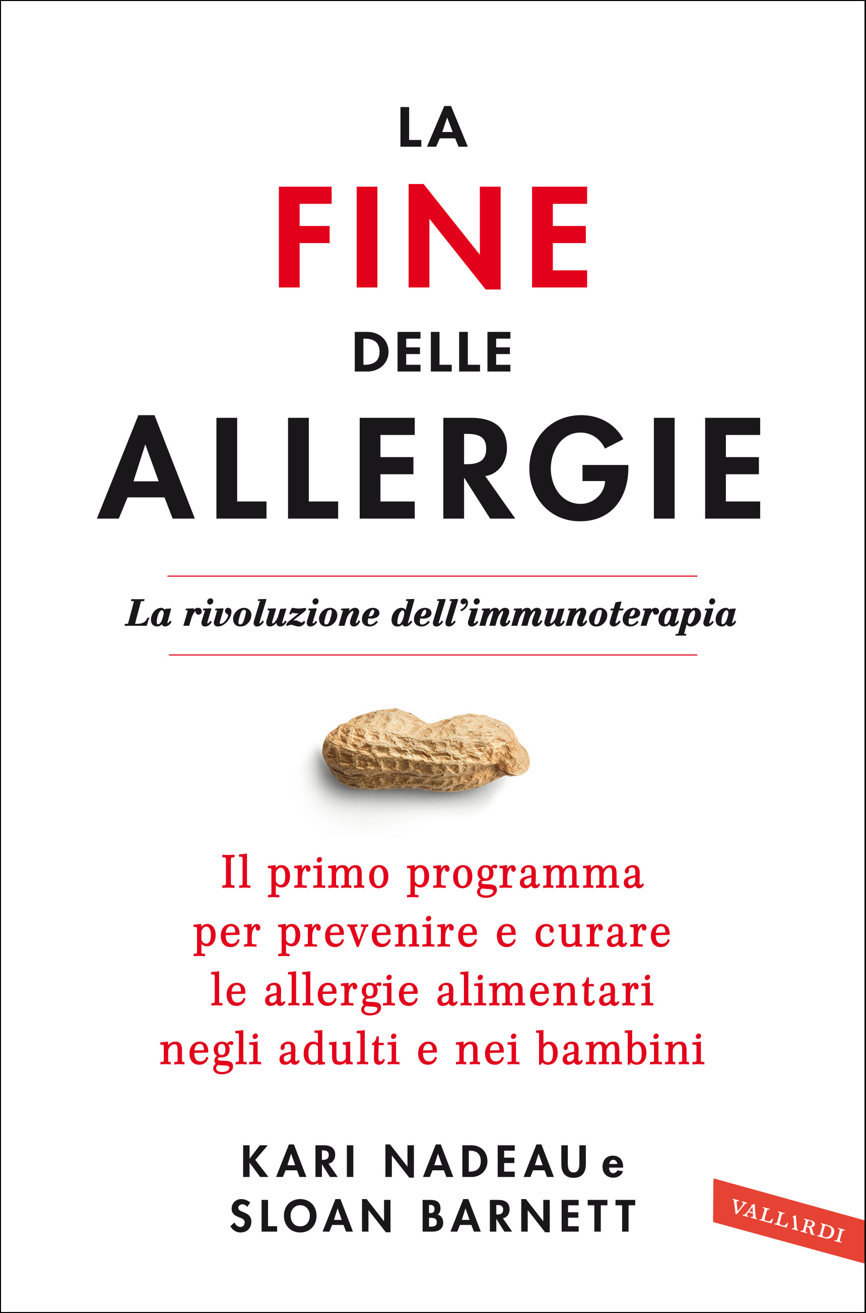 Image of La fine delle allergie. La rivoluzione dell'immunoterapia. Il primo programma per prevenire e curare le allergie alimentari negli adulti e nei bambini