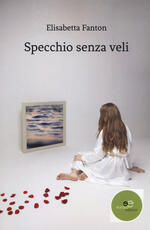 Libro Specchio senza veli Elisabetta Fanton