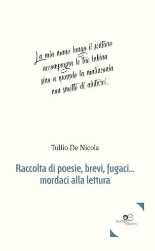 Raccolta Di Poesie Brevi Fugaci Mordaci Alla Lettura Tullio De Nicola Libro Europa Edizioni Tracciare Spazi Ibs