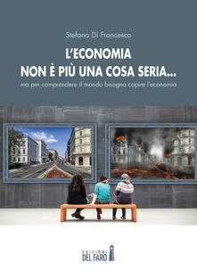 Leconomia non è più una cosa seria... ma per comprendere il mondo bisogna capire leconomia.pdf