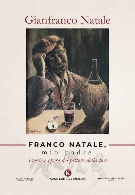 Franco Natale Mio Padre Poesie E Opere Del Pittore Della Luce Gianfranco Natale Libro Kimerik Officina Delle Idee Ibs