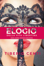 Libro Elogio della vita libertina. Sesso, amore, fantasie e seduzione Tiberio Centi