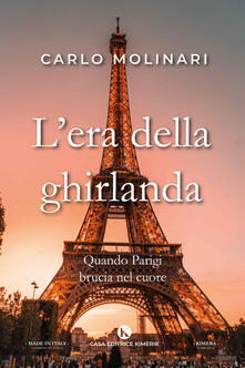L era della ghirlanda. Quando Parigi brucia nel cuore.pdf