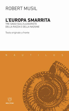 L Europa smarrita. Tre saggi sullillusorietà della razza e della nazione. Testo tedesco a fronte.pdf