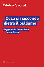 Libro Cosa si nasconde dietro il bullismo. Saggio sulla formazione complessa Fabrizio Spagnol