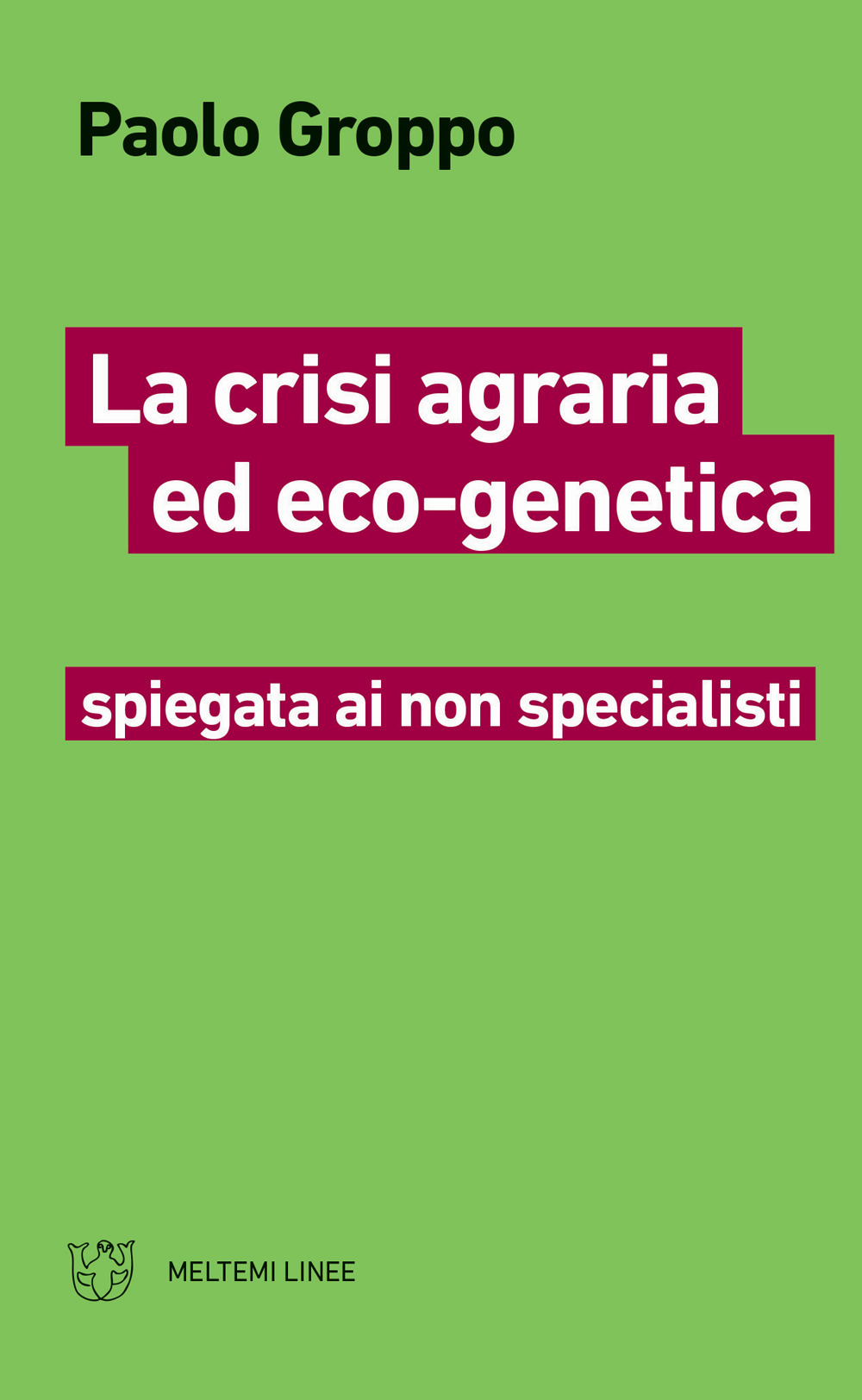 Image of La crisi agraria ed eco-genetica spiegata ai non specialisti