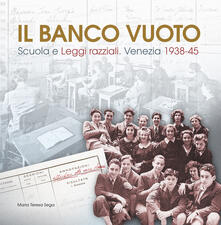 Il banco vuoto. Scuola e leggi razziali. Venezia 1938-45.pdf