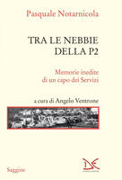  Tra le nebbie della P2. Memorie inedite di un capo dei Servizi
