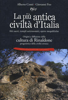 La più antica civiltà dItalia. Siti sacri, templi astronomici, opere megalitiche. Origini e diffusione della cultura di Rinaldone progenitrice della civiltà etrusca.pdf