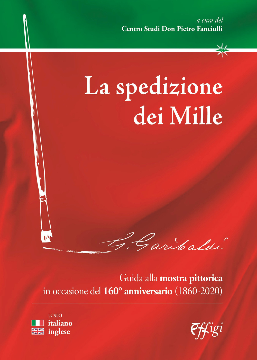Image of La spedizione dei Mille. Guida alla mostra pittorica in occasione del 160° anniversario (1860-2020). Ediz. italiana e inglese
