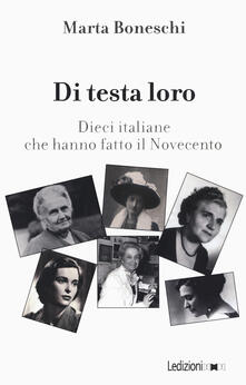 Di testa loro. Dieci italiane che hanno fatto il Novecento.pdf