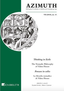 Azimuth (2019). Vol. 13: Thinking in exile. The nomadic philosophy of Vilém Flusser-Pensare in esilio. La filosofia nomadica di Vilém Flusser..pdf