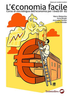 L economia facile. Corso di microlingua delleconomia per i Livelli B1 e B2.pdf