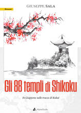 Libro Gli 88 templi di Shikoku. In Giappone sulle tracce di Kukai Giuseppe Sala