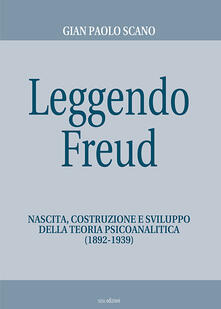 Leggendo Freud. Nascita, costruzione e sviluppo della teoria psicoanalitica (1892-1939).pdf