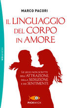 Libro Il linguaggio del corpo in amore. Le leggi non scritte dell'attrazione, della seduzione e dei sentimenti Marco Pacori