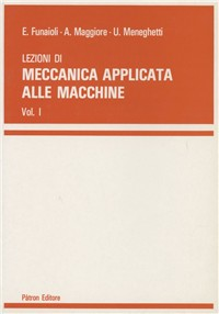 Lezioni di meccanica applicata alle macchine. Vol. 1