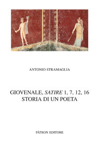 Image of Giovenale, Satire 1,7,12,16. Storia di un poeta