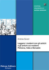 Libro Leggere i moderni con gli antichi e gli antichi coi moderni: Petrarca, Valla e Beroaldo Andrea Severi