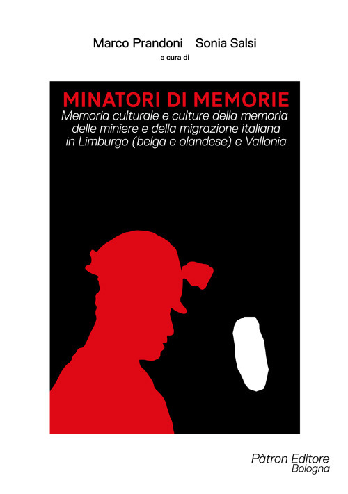 Image of Minatori di memorie. Vol. 1: Memoria culturale e culture della memoria delle miniere e della migrazione italiana in Limburgo (belga e olandese) e Vallonia.