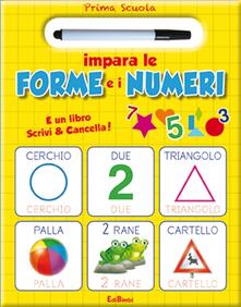 Impara le forme e i numeri. Prima scuola.pdf