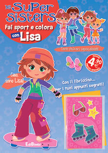 Fai sport e colora con Lisa. Le super sisters.pdf