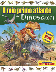 Il mio primo atlante dei dinosauri. Con adesivi.pdf