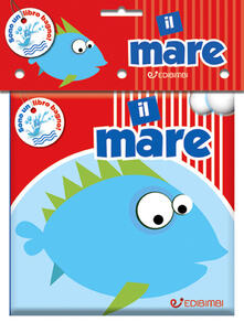 Il mare. Il mio bagnetto. Ediz. a colori.pdf