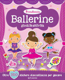 Ballerine. Giochi & attività. Prime amiche. Con adesivi.pdf