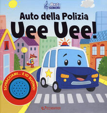Auto della polizia uee uee! Amici sonori. Ediz. a colori.pdf