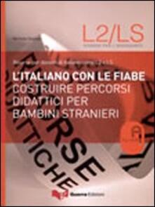 L italiano con le fiabe. Costruire percorsi didattici per bambini stranieri.pdf