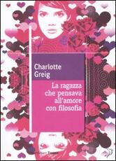 Libro La ragazza che pensava all'amore con filosofia Charlotte Greig