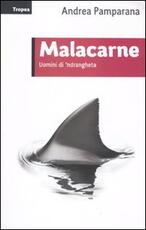 Libro Malacarne. Uomini di 'ndrangheta Andrea Pamparana