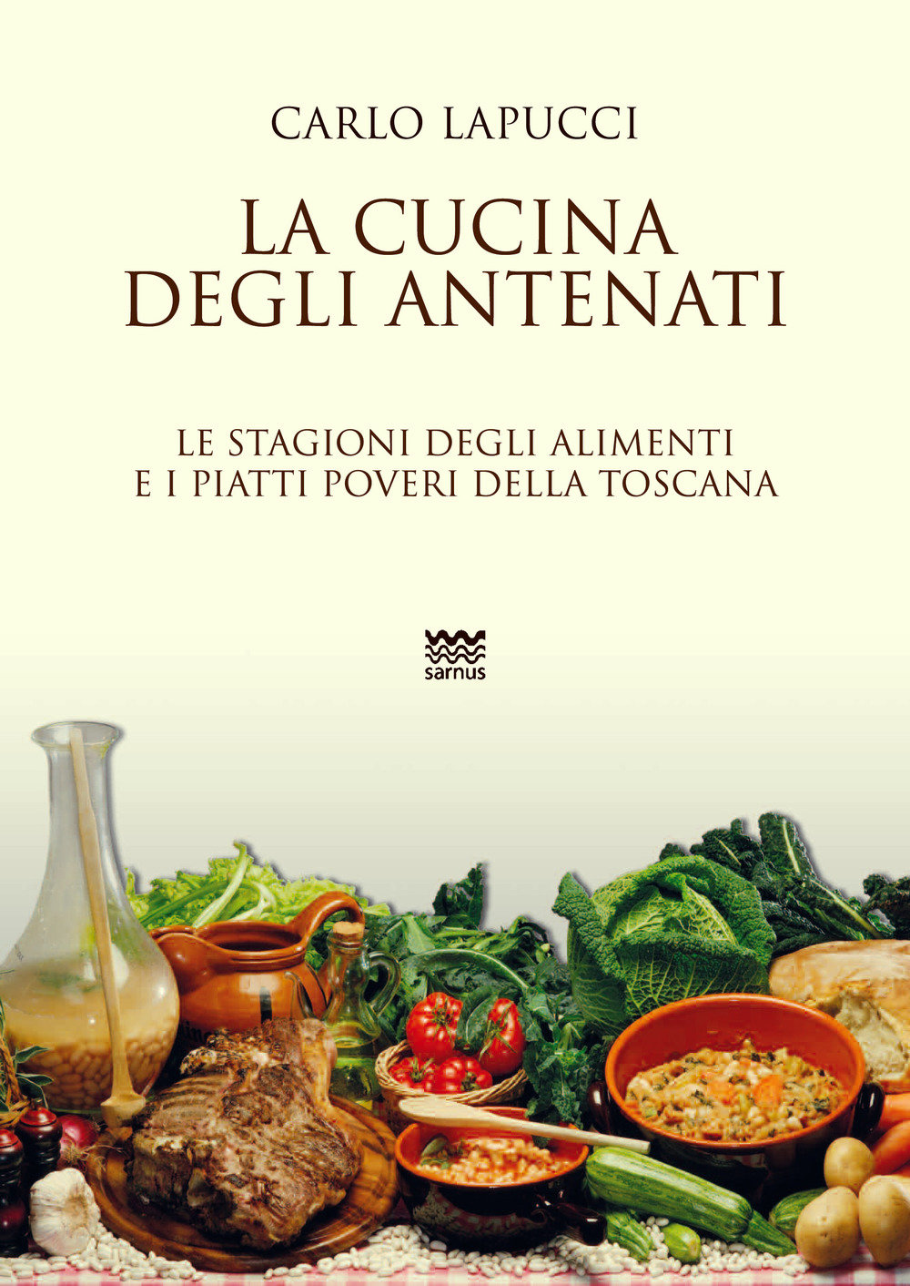 Image of La cucina degli antenati. Le stagioni degli alimenti e i piatti poveri della Toscana