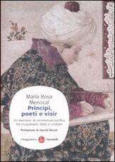 Libro Principi, poeti e visir. Un esempio di convivenza pacifica tra musulmani, ebrei e cristiani M. Rosa Menocal