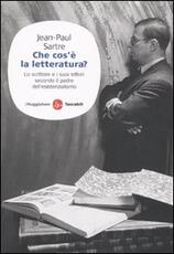 Libro Che cos'è la letteratura? Lo scrittore e i suoi lettori secondo il padre dell'esistenzialismo Jean-Paul Sartre