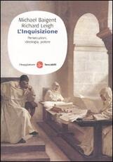 Libro L' inquisizione. Persecuzioni, ideologia e potere Michael Baigent Richard Leigh