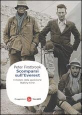 Libro Scomparsi sull'Everest. Il mistero della spedizione Mallory-Irvine Peter Firstbrook