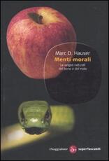Libro Menti morali. Le origini naturali del bene e del male Marc D. Hauser