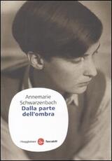 Libro Dalla parte dell'ombra Annemarie Schwarzenbach