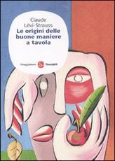 Libro Le origini delle buone maniere a tavola Claude Lévi-Strauss