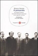 Libro Il pistarolo. Da Piazza Fontana, trent'anni di storia raccontati da un grande cronista Marco Nozza