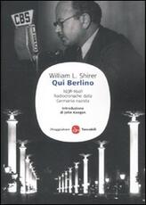 Libro Qui Berlino. 1938-1940. Radiocronache dalla Germania nazista William L. Shirer