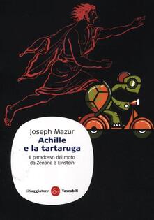 Achille e la tartaruga. Il paradosso del moto da Zenone a Einstein.pdf