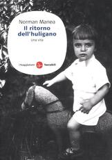 Libro Il ritorno dell'huligano. Una vita Norman Manea